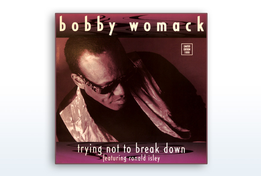 Bobby Womack • Trying Not To Break Down